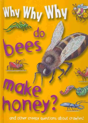 Imagen de archivo de Why Why Why. Do Bees Make Honey? a la venta por Better World Books