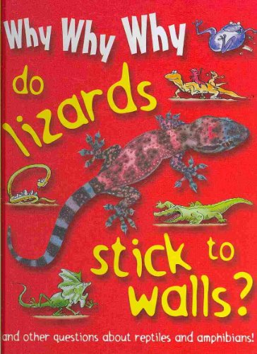 Stock image for Why Why Why Do Lizards Stick to Walls? for sale by Wonder Book