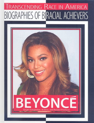 Beispielbild fr Beyonce: Singer-Songwriter, Actress, and Record Producer (Transcending Race in America: Biographies of Biracial Achievers (Hardcover)) zum Verkauf von dsmbooks