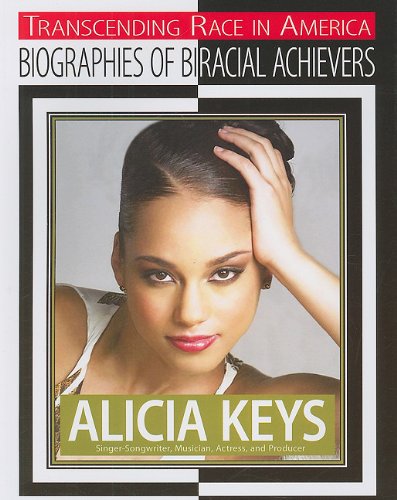 9781422216200: Alicia Keys: Singer, Songwriter, Musician, Actress, and Producer (Transcending Race in America: Biographies of Biracial Achievers)