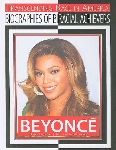 Beispielbild fr Beyonce: Singer, Sonwriter, Actress and Record Producer (Transcending Race in America: Biographies of Biracial Achievers) zum Verkauf von dsmbooks