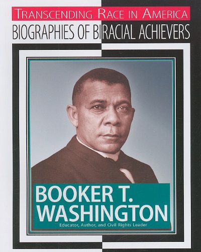 9781422216224: Booker T. Washington: Educator, Author, and Civil Rights Leader (Transcending Race in America: Biographies of Biracial Achievers)