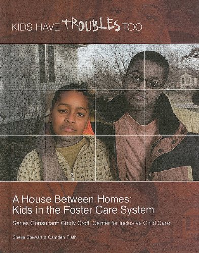 Stock image for A House Between Homes: Kids in the Foster Care System (Kids Have Troubles Too) for sale by Ergodebooks