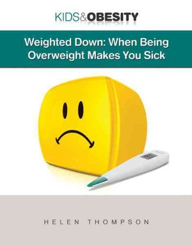 9781422217085: Weighted Down: When Being Overweight Makes You Sick (Kids & Obesity)