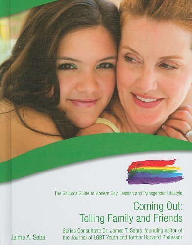 9781422217450: Coming Out: Telling Family and Friends (The Gallup's Guide to Modern Gay, Lesbian, & Transgender Lifestyle)