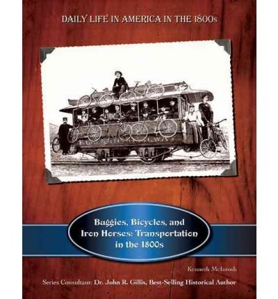 Beispielbild fr Buggies, Bicycles and Iron Horses : Transportation in the 1800s zum Verkauf von Better World Books