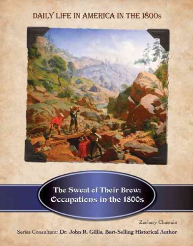 Beispielbild fr The Sweat of Their Brow : Occupations in the 1800s zum Verkauf von Better World Books
