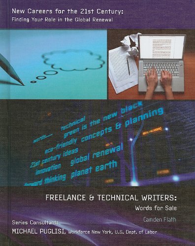 Freelance and Technical Writers: Words for Sale (New Careers for the 21st Century: Finding Your Role in the Global Renewal) (9781422218143) by Flath, Camden