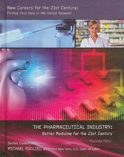 Stock image for The Pharmaceutical Industry: Better Medicine for the 21st Century (New Careers for the 21st Century: Finding Your Role in the Global Renewal) for sale by SecondSale