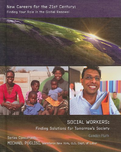 Stock image for Social Workers: Finding Solutions for Tomorrow's Society (New Careers for the 21st Century: Finding Your Role in the Global Renewal (Library)) for sale by Booksavers of MD