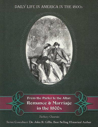Imagen de archivo de From the Parlor to the Altar: Romance and Marriage in the 1800s a la venta por ThriftBooks-Atlanta