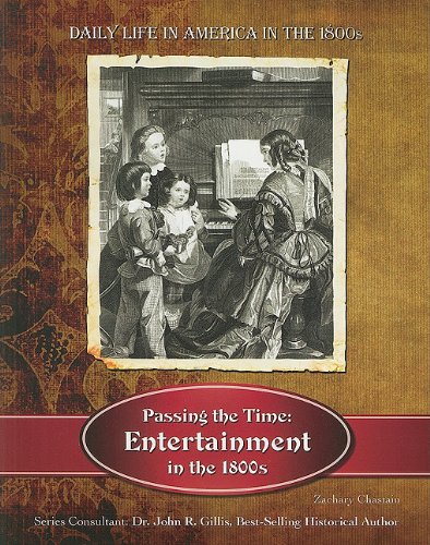 Imagen de archivo de Passing the Time: Entertainment in the 1800s (Daily Life in America in the 1800s) a la venta por mountain
