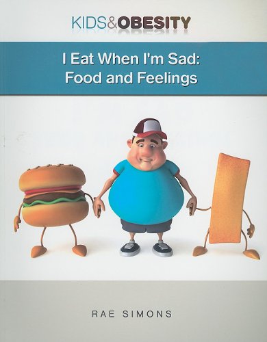 9781422219027: I Eat When I'm Sad: Food and Feelings (Kids & Obesity)