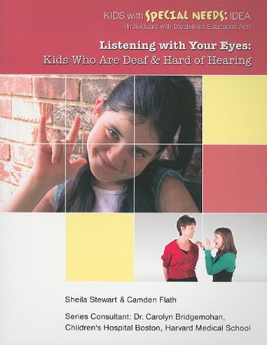 Imagen de archivo de Listening With Your Eyes: Kids Who Are Deaf and Hard of Hearing (Kids With Special Needs) a la venta por Irish Booksellers