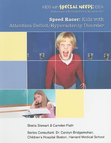 Speed Racer: Kids With Attention-Deficit/Hyperactivity Disorder (Kids With Special Needs) (9781422219249) by Stewart, Shelia; Flath, Camden