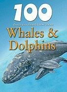 Whales & Dolphins (100 Things You Should Know About) (9781422219782) by Parker, Steve