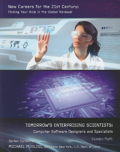9781422220436: Tomorrow's Enterprising Scientists: Computer Software Designers and Specialists (New Careers for the 21st Century: Finding Your Role in the Global Renewal)