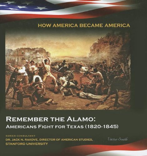 Stock image for Remember the Alamo : Americans Fight for Texas, 1820-1845 for sale by Better World Books