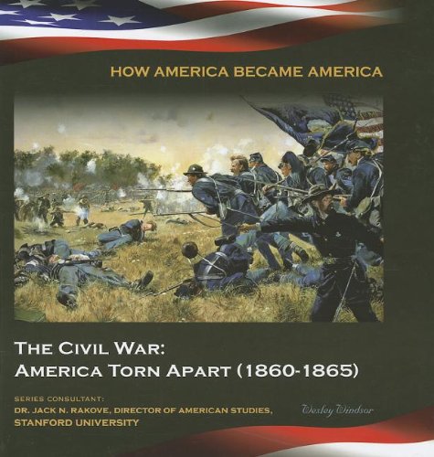 9781422224045: The Civil War: America Torn Apart (1860-1865) (How America Became America)