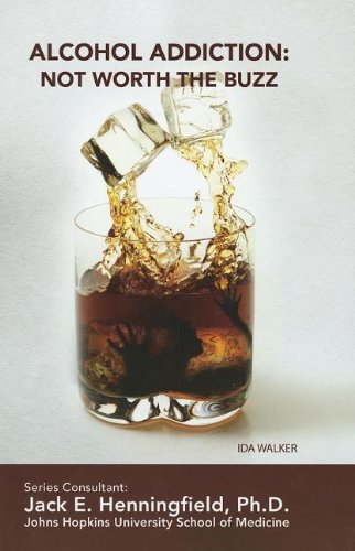 Beispielbild fr Alcohol Addiction : Not Worth the Buzz zum Verkauf von Better World Books