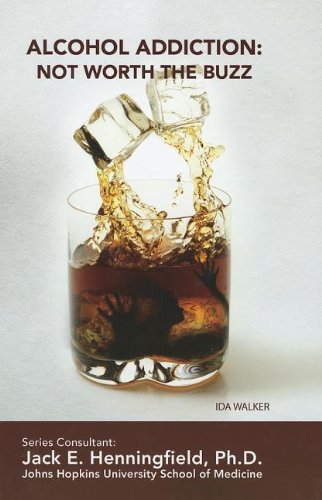 Stock image for Alcohol Addiction : Not Worth the Buzz for sale by Better World Books