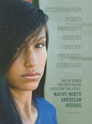 Native North American Indians (Gallup Guides for Youth Facing Persistent Prejudice) (9781422224694) by Sanna, Ellyn