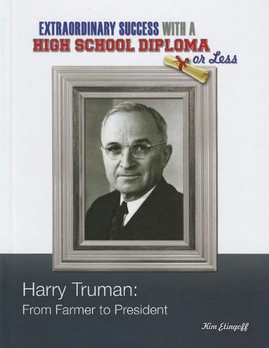 9781422224823: Harry Truman: From Farmer to President (Extraordinary Success With a High School Diploma or Less)