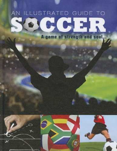Imagen de archivo de An Illustrated Guide to Soccer : A Game of Strength and Soul. a la venta por Better World Books: West