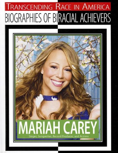 9781422227305: Mariah Carey: Singer, Songwriter, Record Producer, and Actress (Transcending Race in America: Biographies of Biracial Achievers)