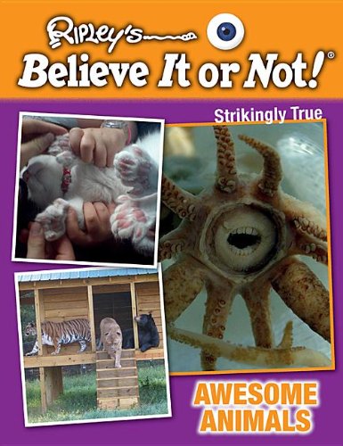 Awesome Animals (Ripley's Believe It or Not!: Strikingly True) (9781422227725) by Ripley's Believe It Or Not