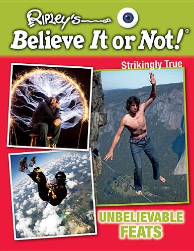 Stock image for Unbelievable Feats (Ripley's Believe It or Not! Strikingly True) for sale by Irish Booksellers