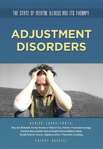 Adjustment Disorders (The State of Mental Health and Its Therapy) (9781422228203) by Bonnice, Sherry