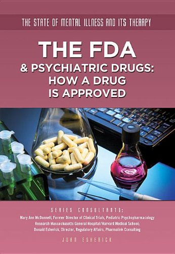 The FDA & Psychiatric Drugs: How a Drug Is Approved (The State of Mental Illness and Its Therapy) (9781422228265) by Esherick, Joan