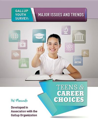Teens & Career Choices (Gallup Youth Survey: Major Issues and Trends) (9781422229507) by Marcovitz, Hal