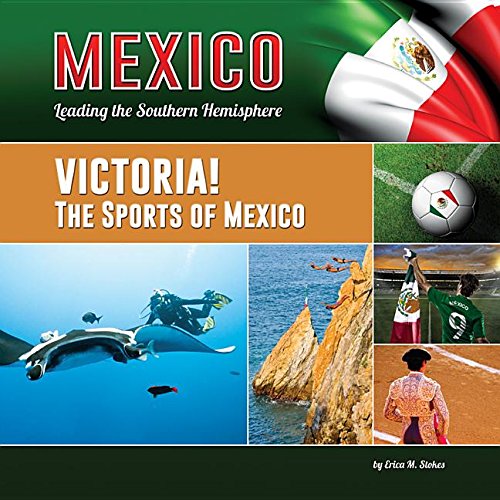 9781422232200: Victoria! the Sports of Mexico (Mexico: Leading the Southern Hemisphere)