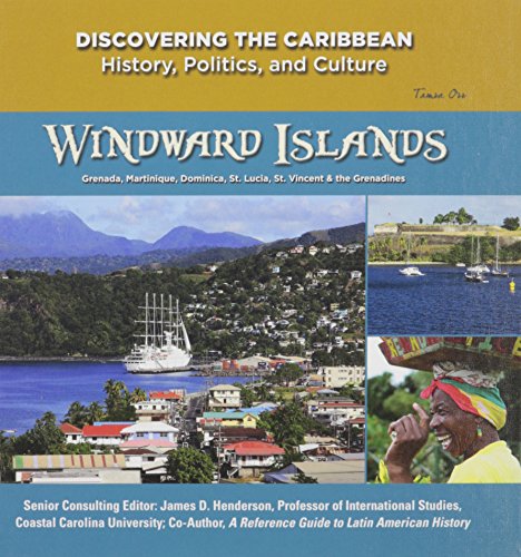 9781422233184: Windward Islands: St. Lucia, St. Vincent and the Grenadines, Grenada, Martinique, & Dominica (Discovering the Caribbean: History, Politics, and Culture)