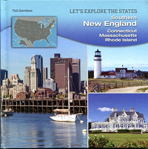 9781422233337: Southern New England: Connecticut, Massachusetts, Rhode Island (Let's Explore the States)