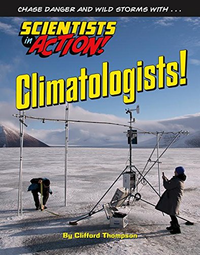 9781422234228: Climatologists! (Scientists in Action)