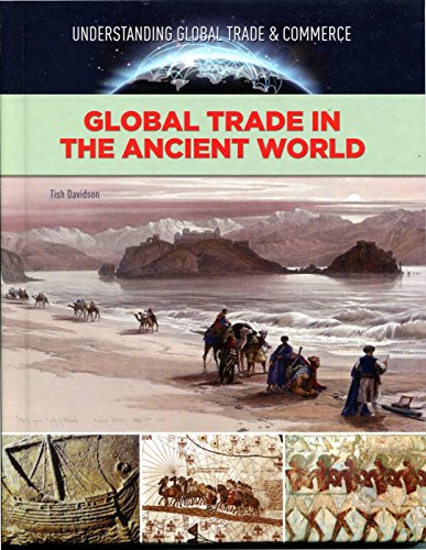 Stock image for Global Trade in the Ancient World (Understanding Global Trade & Commerce) for sale by Irish Booksellers