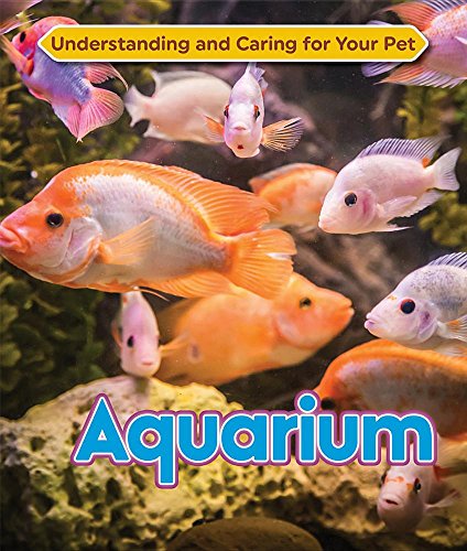 9781422236925: Aquarium (Understanding and Caring for Your Pet)