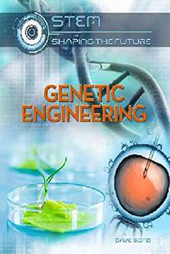9781422237137: GENETIC ENGINEERING: 4 (Stem: Shaping the Future)
