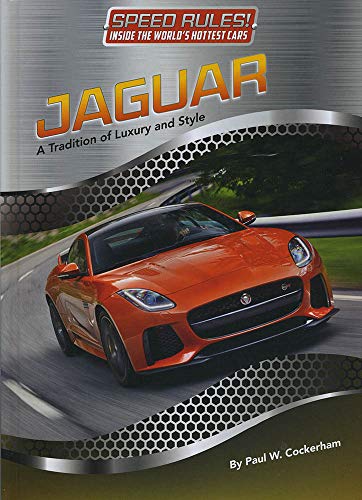 Stock image for Jaguar: A Tradition of Luxury and Style (Speed Rules! Inside the World's Hottest Cars) for sale by Wonder Book