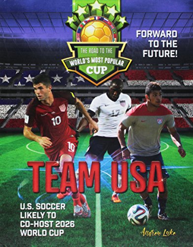 Beispielbild fr Team USA : The Road to the World's Most Popular Cup zum Verkauf von Better World Books