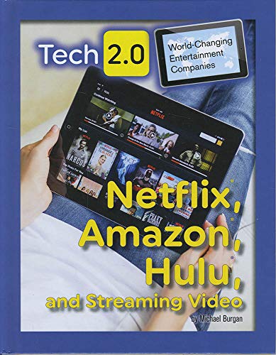 Stock image for Netflix, Amazon, Hulu and Streaming Video (Tech 2.0: World-Changing Entertainment Companies) for sale by WorldofBooks