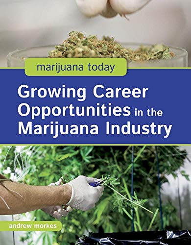 Stock image for Growing Career Opportunities in the Marijuana Industry (Marijuana Today) for sale by Half Price Books Inc.