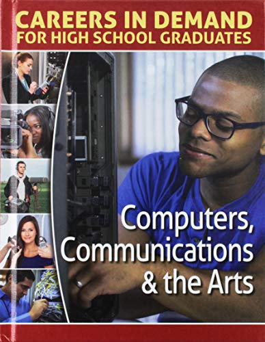 Beispielbild fr Computers, Communications & the Arts (Careers in Demand for High School Graduates) zum Verkauf von Wonder Book