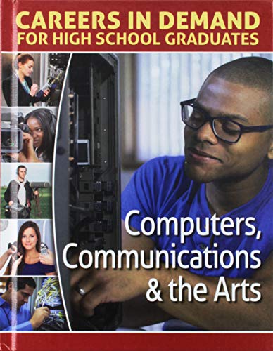 9781422241349: Computers, Communications & the Arts (Careers in Demand for High School Graduates)