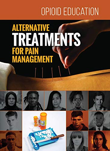 9781422243824: Alternative Treatments for Pain Management (Opioid Education)