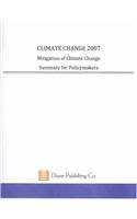 Climate Change 2007: Mitigation of Climate Change Summary for Policymakers (9781422316009) by Barker, Terry; Bashmakov, Igor; Bernstein, Lenny; Bogner, Jean; Bosch, Peter