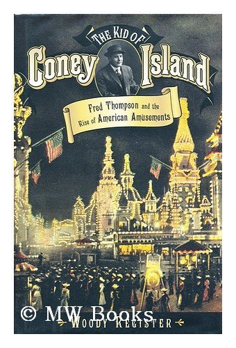 9781422350683: Kid of Coney Island: Fred Thompson and the Rise of American Amusements